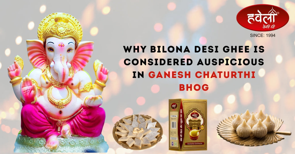 Why Bilona Desi Ghee is Considered Auspicious in Ganesh Chaturthi Bhog