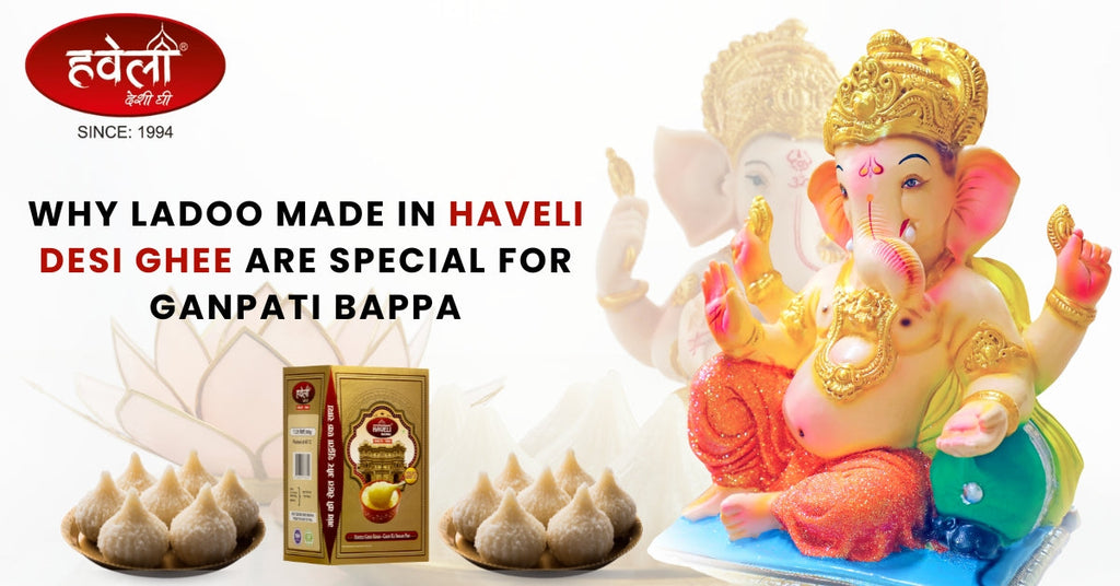 Why Ladoo Made in Haveli Desi Ghee Are Special for Ganpati Bappa