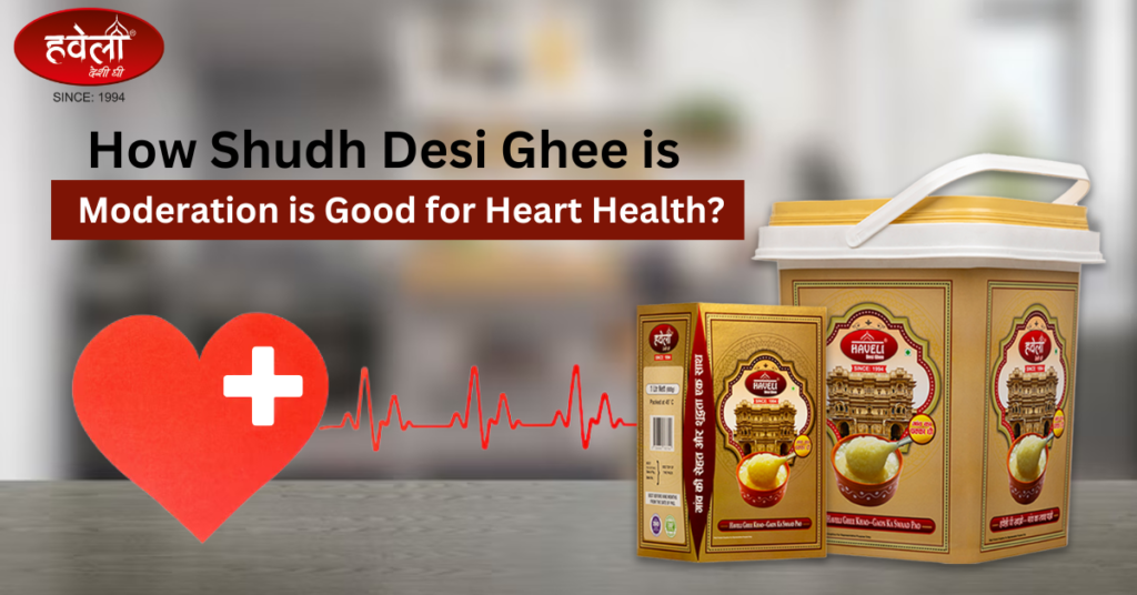 How shudh Desi Ghee In Moderation Is Good For Heart Health?