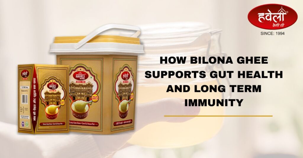 How Bilona Ghee Supports Gut Health and Long Term Immunity