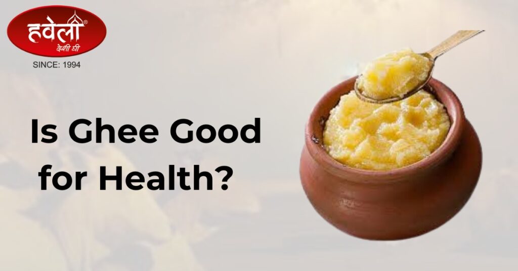 Is Ghee Good for Health? – Haveli Desi Ghee