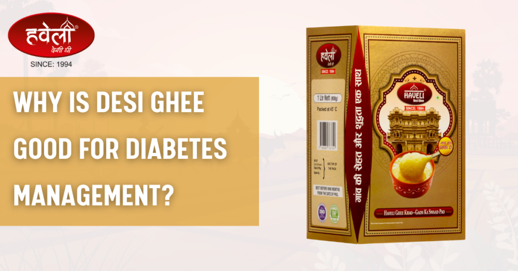 Why Is Desi Ghee Good For Diabetes Management?