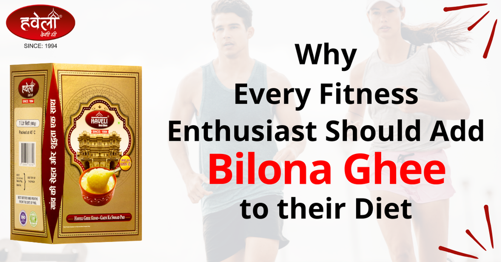 Why Every Fitness Enthusiast Should Add Bilona Ghee to Their Diet