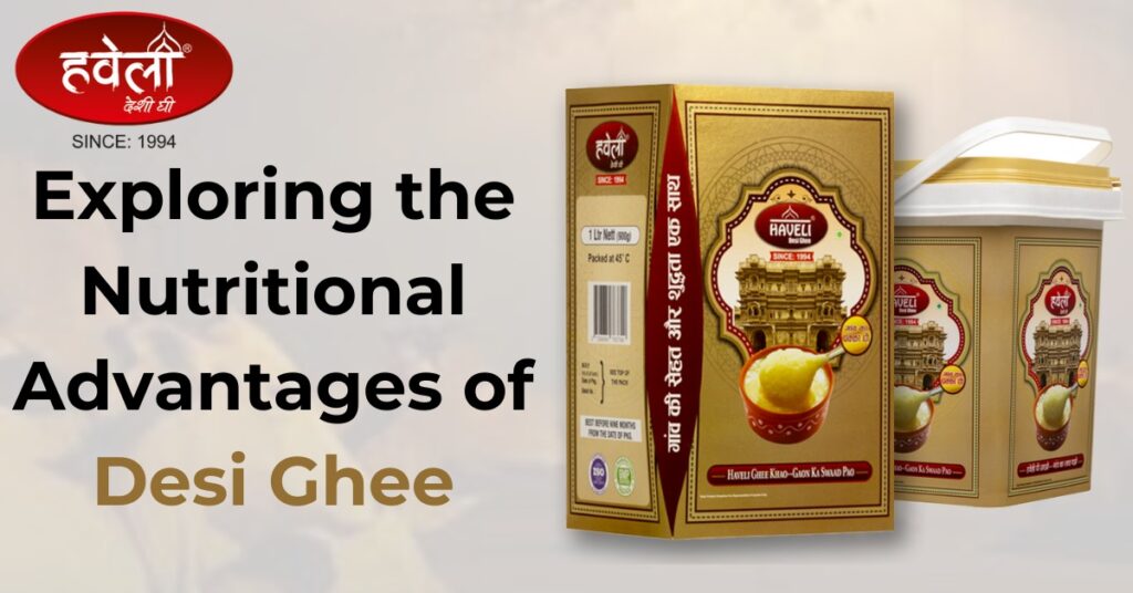 Nutritional Advantages of Desi Ghee